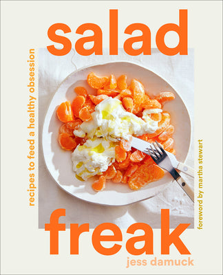 Cover Image for Salad Freak: Recipes to Feed a Healthy Obsession -- Jess Damuck, Hardcover