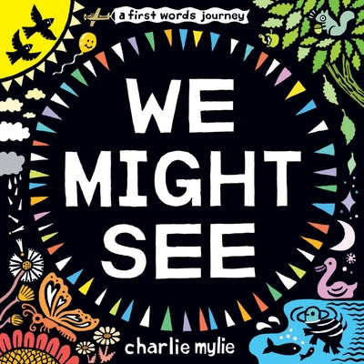 Cover Image for We Might See: A Board Book -- Charlie Mylie, Board Books