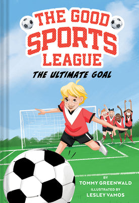 Cover Image for The Ultimate Goal (Good Sports League #1) -- Tommy Greenwald, Paperback