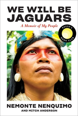 Cover Image for We Will Be Jaguars (Reese's Book Club Pick): A Memoir of My People -- Nemonte Nenquimo, Paperback