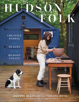 Cover Image for Hudson Folk: Creative People and Places of the Hudson Valley -- Amanda Benchley, Hardcover