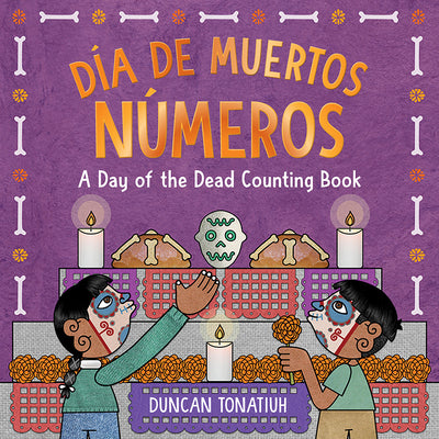 Cover Image for Día de Muertos: Números: A Day of the Dead Counting Book -- Duncan Tonatiuh, Hardcover