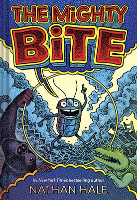 Cover Image for The Mighty Bite: A Graphic Novel Volume 1 -- Nathan Hale, Hardcover
