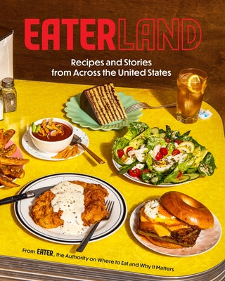 Cover Image for Eaterland: Recipes and Stories from Across the United States -- Eater, Hardcover