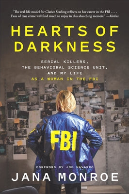 Cover Image for Hearts of Darkness: Serial Killers, the Behavioral Science Unit, and My Life as a Woman in the FBI -- Jana Monroe, Paperback