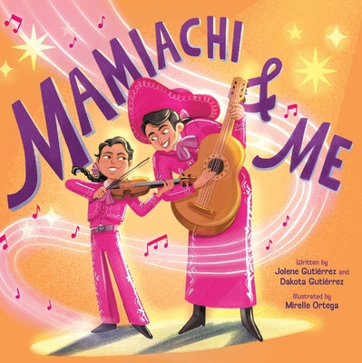 Cover Image for Mamiachi & Me: My Mami's Mariachi Band (a Picture Book) -- Jolene Gutiérrez, Hardcover