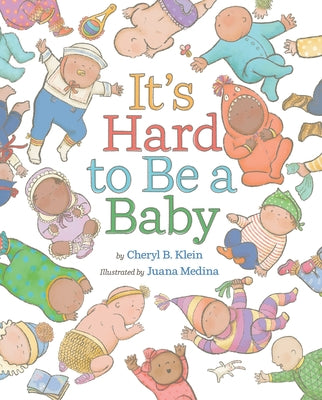 Cover Image for It's Hard to Be a Baby: A Picture Book -- Cheryl B. Klein, Hardcover