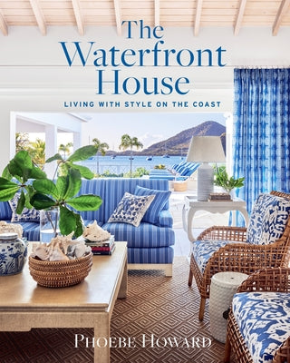 Cover Image for The Waterfront House: Living with Style on the Coast -- Phoebe Howard, Hardcover