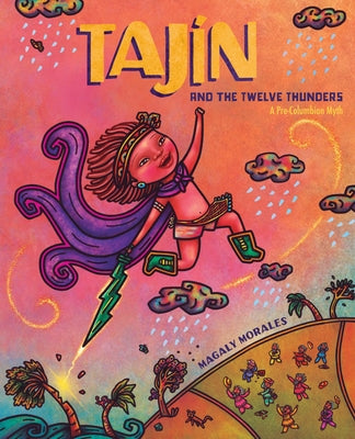 Cover Image for Tajín and the Twelve Thunders: A Pre-Columbian Myth (a Picture Book) -- Magaly Morales, Hardcover