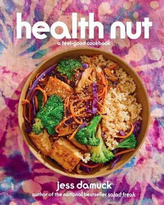 Cover Image for Health Nut: A Feel-Good Cookbook -- Jess Damuck, Hardcover