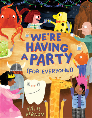 Cover Image for We're Having a Party (for Everyone!): A Picture Book -- Katie Vernon, Hardcover