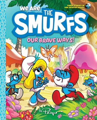 Cover Image for We Are the Smurfs: Our Brave Ways! (We Are the Smurfs Book 4): A Graphic Novel -- Peyo, Paperback