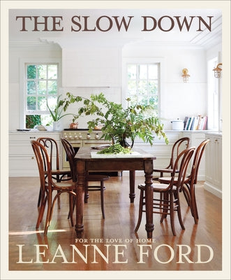 Cover Image for The Slow Down: For the Love of Home -- Leanne Ford, Hardcover