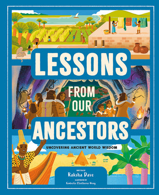 Cover Image for Lessons from Our Ancestors: Uncovering Ancient World Wisdom -- Raksha Dave, Hardcover