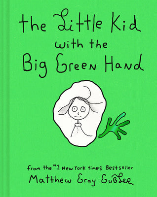 Cover Image for The Little Kid with the Big Green Hand -- Matthew Gray Gubler, Hardcover