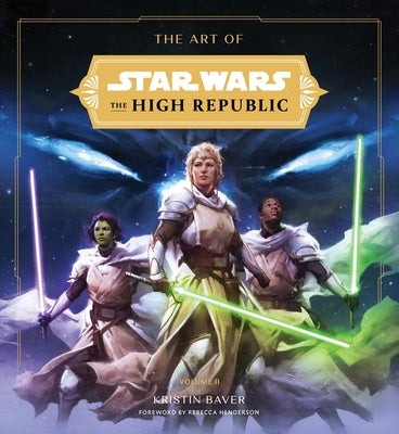 Cover Image for The Art of Star Wars: The High Republic: Volume II: The Official Behind-The-Scenes Companion -- Kristin Baver, Hardcover
