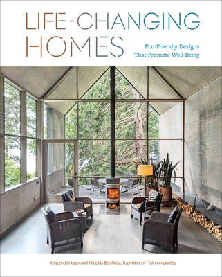 Cover Image for Life-Changing Homes: Eco-Friendly Designs That Promote Well-Being -- Kirsten Dirksen, Hardcover