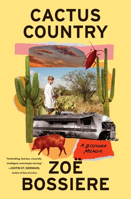 Cover Image for Cactus Country: A Boyhood Memoir -- Zoë Bossiere, Hardcover