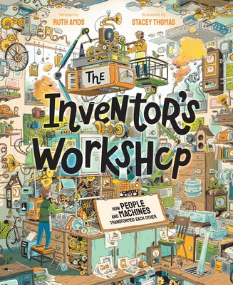 Cover Image for The Inventor's Workshop: How People and Machines Transformed Each Other -- Ruth Amos, Board Book