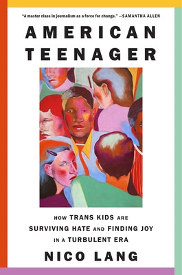 Cover Image for American Teenager: How Trans Kids Are Surviving Hate and Finding Joy in a Turbulent Era -- Nico Lang, Hardcover