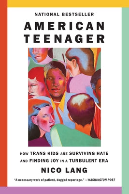 Cover Image for American Teenager: How Trans Kids Are Surviving Hate and Finding Joy in a Turbulent Era -- Nico Lang, Paperback