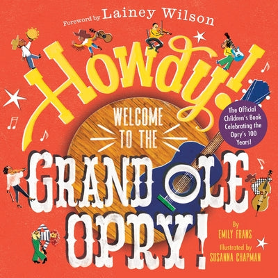 Cover Image for Howdy! Welcome to the Grand OLE Opry!: A Picture Book -- Emily Frans, Hardcover