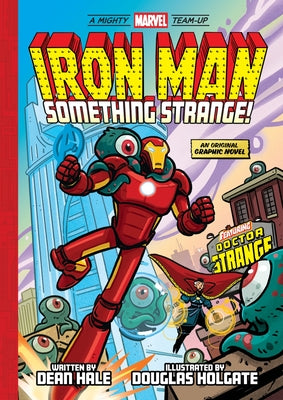 Cover Image for Iron Man: Something Strange! (a Mighty Marvel Team-Up): An Original Graphic Novel -- Dean Hale, Hardcover
