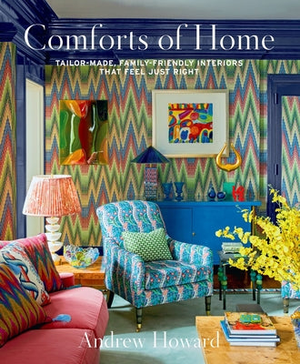 Cover Image for Comforts of Home: Tailor-Made, Family-Friendly Interiors That Feel Just Right -- Andrew Howard, Hardcover