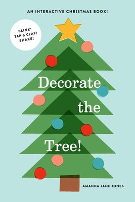 Cover Image for Decorate the Tree: An Interactive Christmas Book -- Amanda Jane Jones, Board Books