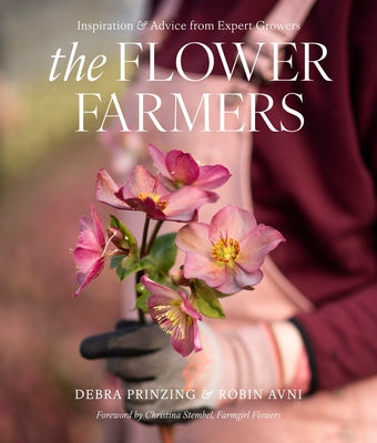 Cover Image for The Flower Farmers: Inspiration & Advice from Expert Growers -- Debra Prinzing, Hardcover