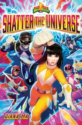 Cover Image for Shatter the Universe (Mighty Morphin Power Rangers Book 2) -- Diana Ma, Hardcover
