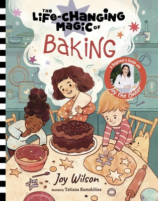 Cover Image for The Life-Changing Magic of Baking: A Beginner's Guide by Baker Joy Wilson -- Joy Wilson, Hardcover