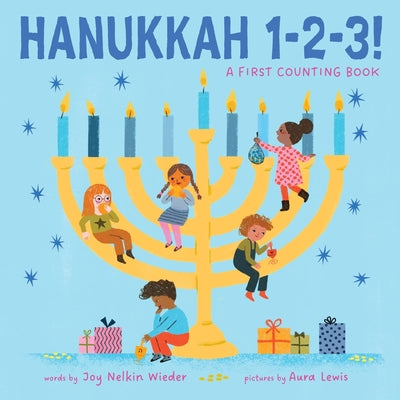 Cover Image for Hanukkah 1-2-3!: A First Counting Book (a Jewish Holiday Concept Book): Board Books to Celebrate the Jewish Holidays -- Joy Nelkin Wieder, Board Books