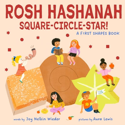 Cover Image for Rosh Hashanah Square-Circle-Star!: A First Shapes Book (a Jewish Holiday Concept Book): Board Books to Celebrate the Jewish Holidays -- Joy Nelkin Wieder, Board Books