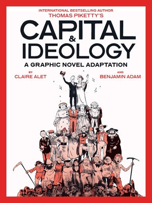 Cover Image for Capital & Ideology: A Graphic Novel Adaptation: Based on the Book by Thomas Piketty, the Bestselling Author of Capital in the 21st Century and Capital -- Thomas Piketty, Paperback