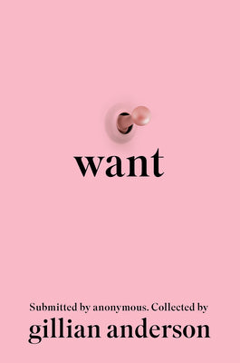 Cover Image for Want: Sexual Fantasies by Anonymous -- Gillian Anderson, Hardcover