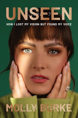 Cover Image for Unseen: How I Lost My Vision But Found My Voice -- Molly Burke, Hardcover