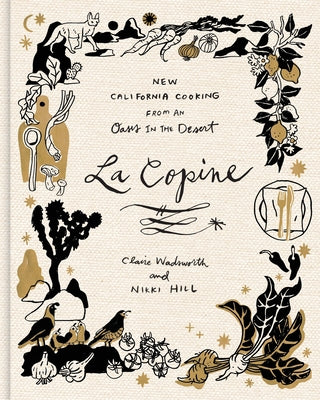 Cover Image for La Copine: New California Cooking from an Oasis in the Desert -- Claire Wadsworth, Hardcover