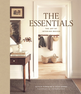 Cover Image for The Essentials: The Art of Interior Design: A Guide to Furnishing, Decorating, and Styling Your Home -- Caitlin Flemming, Hardcover