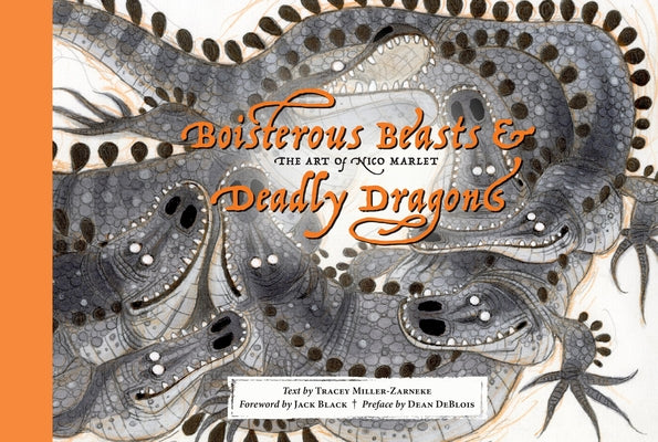 Cover Image for Boisterous Beasts & Deadly Dragons: The Art of Nico Marlet -- Tracey Miller-Zarneke, Hardcover