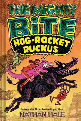 Cover Image for The Mighty Bite #3: Hog-Rocket Ruckus: A Graphic Novel -- Nathan Hale, Hardcover