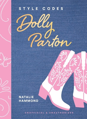 Cover Image for Style Codes: Dolly Parton: A Guide to Dressing Like a Fashion Icon -- Natalie Hammond, Hardcover