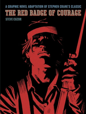 Cover Image for The Red Badge of Courage: A Graphic Novel Adaptation of Stephen Crane's Classic -- Stephen Crane, Hardcover