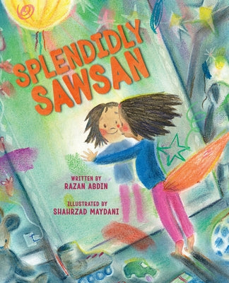 Cover Image for Splendidly Sawsan: A Picture Book -- Razan Abdin, Hardcover