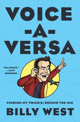 Cover Image for Voice-A-Versa: Finding My Voice(s) Behind the MIC -- Billy West, Hardcover