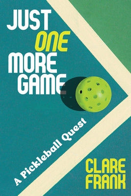 Cover Image for Just One More Game: A Pickleball Quest -- Clare Frank, Paperback