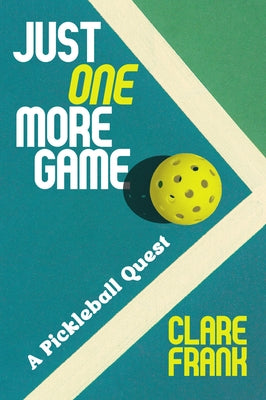Cover Image for Just One More Game: A Pickleball Quest -- Clare Frank, Paperback