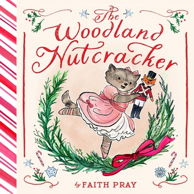 Cover Image for The Woodland Nutcracker: A Picture Book -- Faith Pray, Hardcover