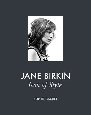 Cover Image for Jane Birkin: Icon of Style -- Sophie Gachet, Hardcover