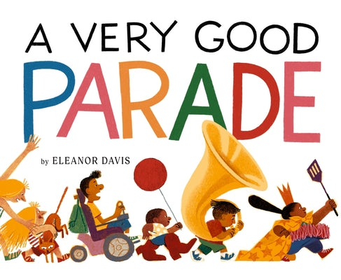 Cover Image for A Very Good Parade: A Picture Book -- Eleanor Davis, Hardcover